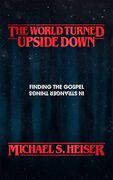 The World Turned Upside Down: Finding the Gospel in Stranger Things (en Inglés)