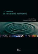La Mejora de la Calidad Normativa: Estudio Comparado de Procedimientos Para la Elaboracion de Normas  e Instrumentos Para la Mejora y Evaluacion de su Calida