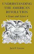 Understanding the American Revolution: Issues and Actors (en Inglés)