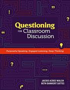 Questioning for Classroom Discussion: Purposeful Speaking, Engaged Listening, Deep Thinking (en Inglés)