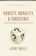 Honesty, Morality, & Conscience: Making Wise Choices in the Gray Areas of Life