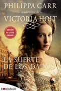 La suerte de los dados: Philippa Carr demuestra una vez más por qué fue considerada la gran maestra de la intriga y el suspense romántico. (EMBOLSILLO)