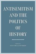 Antisemitism and the Politics of History