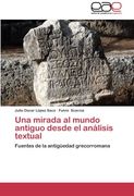 Una Mirada Al Mundo Antiguo Desde El Analisis Textual