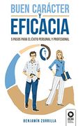 Buen Carácter y Eficacia: 5 Pasos Para el Éxito Personal y Profesional (Directivos y Líderes)