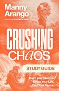 Crushing Chaos Study Guide: Calm Your Storms. Order Your Life. Find Your Peace