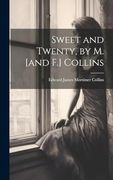 Sweet and Twenty, by m. [And f. ] Collins (en Inglés)
