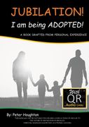 JUBILATION! I am being ADOPTED!: DRAFTED FROM PERSONAL EXPERIENCE With QR Audio Links (en Inglés)