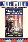 Labor's Home Front: The American Federation of Labor During World war ii (en Inglés)