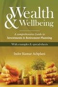 Wealth & Wellbeing - A Comprehensive Guide to Investments & Retirement Planning (en Inglés)
