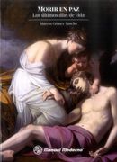 Morir en paz. Los últimos días de vida (Spanish Edition)