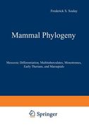 Mammal Phylogeny: Mesozoic Differentiation, Multituberculates, Monotremes, Early Therians, and Marsupials (en Inglés)