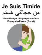 Français-Perse (Farsi) Je Suis Timide Livre d'images bilingue pour enfants (en Francés)
