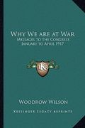 why we are at war: messages to the congress january to april 1917 (en Inglés)