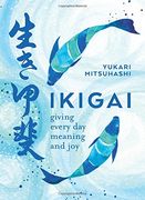 Ikigai: The Japanese art of a Meaningful Life 