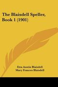 the blaisdell speller, book 1 (1901) (en Inglés)
