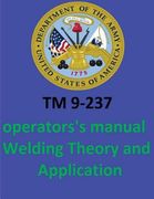 TM 9-237 Operators's Manual Welding Theory and Application. By: United States. Department of the Army (en Inglés)