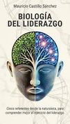 BIOLOGÍA DEL LIDERAZGO - Cinco referentes desde la naturaleza, para comprender mejor el ejercicio del liderazgo