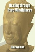 Healing Through Pure Mindfulness (en Inglés)