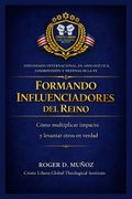 FORMANDO INFLUENCIADORES DEL REINO. Cómo multiplicar impacto y levantar otros en verdad (in Spanish)