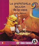 La Prehistorica Leccion de la Sopa-Ciencia y Conciencia-