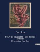 L'Art de la guerre - Les Treize articles: Un essai de Sun Tzu (en Francés)