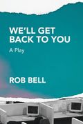 We'll Get Back to You: A play (en Inglés)