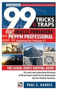 99 Tricks and Traps for Oracle Primavera p6 ppm Professional Updated for Version 21: The Casual User'S Survival Guide (en Inglés)