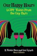 Our Happy Hours,LGBT Voices From the Gay Bars