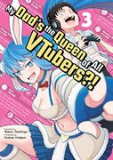 My Dad's the Queen of all Vtubers? Vol. 3 (en Inglés)