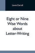 Eight Or Nine Wise Words About Letter-Writing (en Inglés)