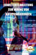 Erweiterte Anleitung zum Mining von Kryptowährungen: Tipps, Tricks und Anleitungen zum Mining von Ethereum, Litecoin, Zcash, Dash, Ravencoin und ander