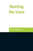 Hunting the Lions (en Inglés)