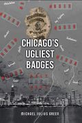Chicago's Ugliest Badges (en Inglés)