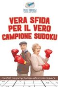 Vera sfida per il vero campione Sudoku con 240 rompicapi Sudoku estremi da risolvere (en Italiano)