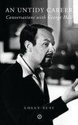 An Untidy Career: Conversations with George Hall (en Inglés)