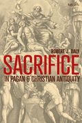Sacrifice in Pagan and Christian Antiquity (en Inglés)