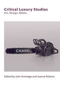 Critical Luxury Studies: Art, Design, Media (en Inglés)