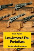 Les Armes à Feu Portatives (en Francés)