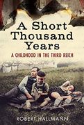 A Short Thousand Years: A Childhood in the Third Reich (en Inglés)