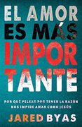El Amor es más Importante: Por qué Pelear por Tener la Razón nos Impide Amar Como Jesús