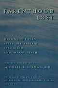 Parenthood Lost: Healing the Pain After Miscarriage, Stillbirth, and Infant Death (en Inglés)