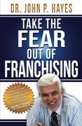 Take the Fear Out of Franchising (en Inglés)