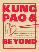 Kung pao and Beyond: Fried Chicken Recipes From East and Southeast Asia 