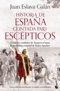 Historia de España Contada Para Escépticos: Desde los Caníbales de Atapuerca Hasta la Investidura Triunfal de Pedro Sánchez (in Spanish)