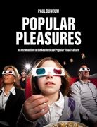 Popular Pleasures: An Introduction to the Aesthetics of Popular Visual Culture (en Inglés)