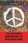 The Cultural Dimensions of Peacebuilding (en Inglés)