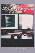 Ciberdependência: Quando A Internet É Um Vício (en Portugués)