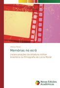 Memórias no ecrã: (re)encenações da ditadura militar brasileira na filmografia de Lúcia Murat (Portuguese Edition)