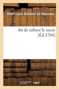 Art de Rafiner Le Sucre (en Francés)